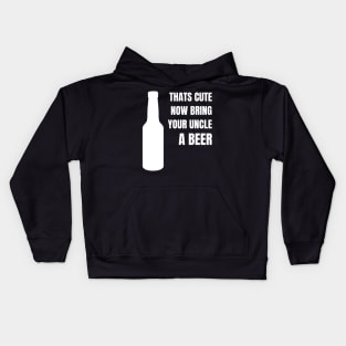 That's Cute Now Bring Your Uncle A Beer - Favourite Uncle Kids Hoodie